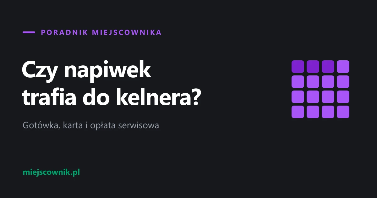 Czy napiwek trafia do kelnera?