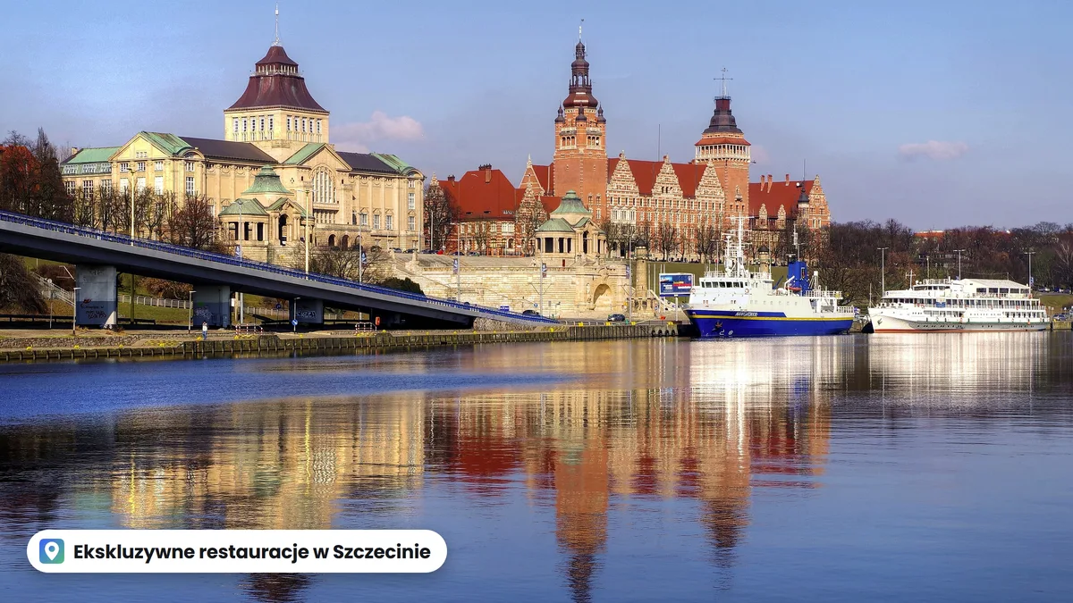Ekskluzywne restauracje w Szczecinie 2026: gdzie i za ile
