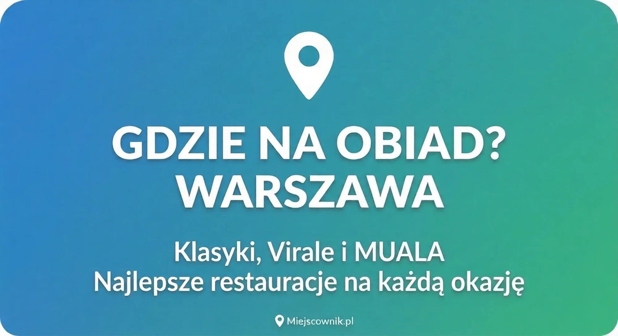 Gdzie zjeść obiad w Warszawie? 10 miejsc na solidny posiłek (2026)