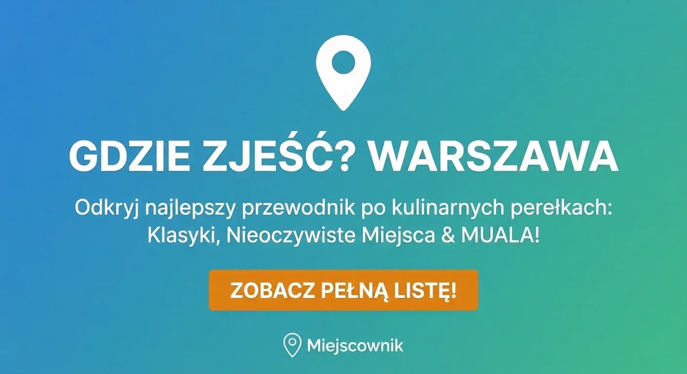 Gdzie zjeść w Warszawie? Kompletny przewodnik po kulinarnych perełkach (2026)