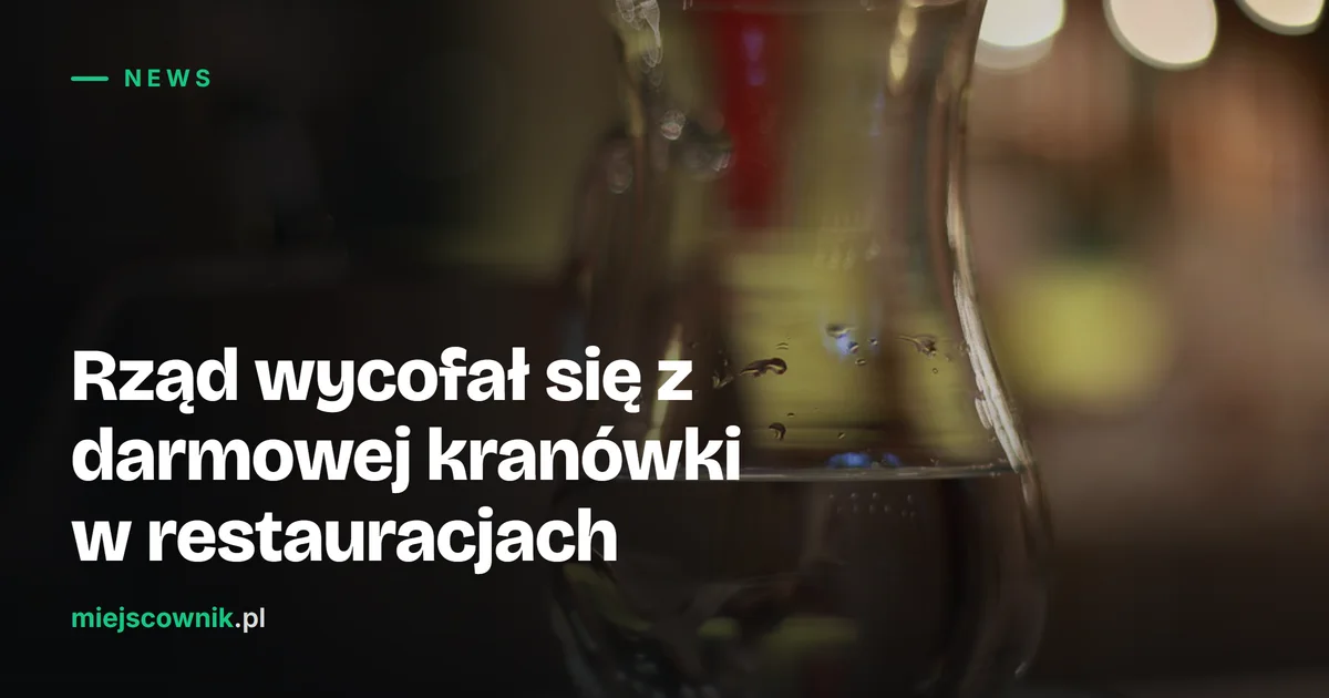 Rząd wycofał się z darmowej kranówki w restauracjach. Co to zmienia dla klientów